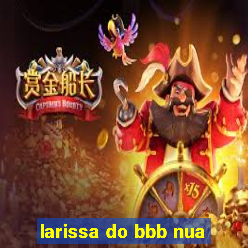 larissa do bbb nua